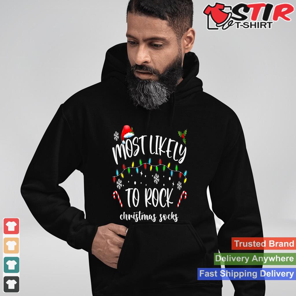 Most Likely To Rock Christmas Socks Family Christmas T Shirt TShirt Hoodie Sweater Long Sleeve