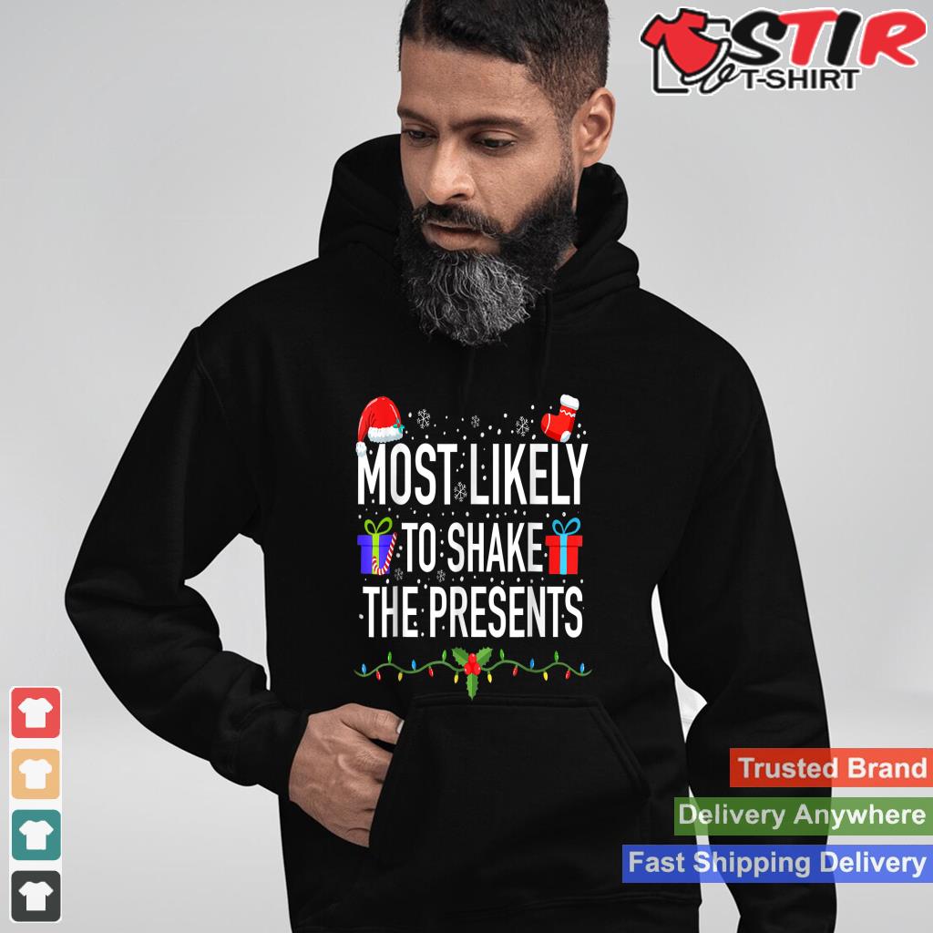 Most Likely To Shake The Presents Family Matching Christmas_2 Shirt Hoodie Sweater Long Sleeve