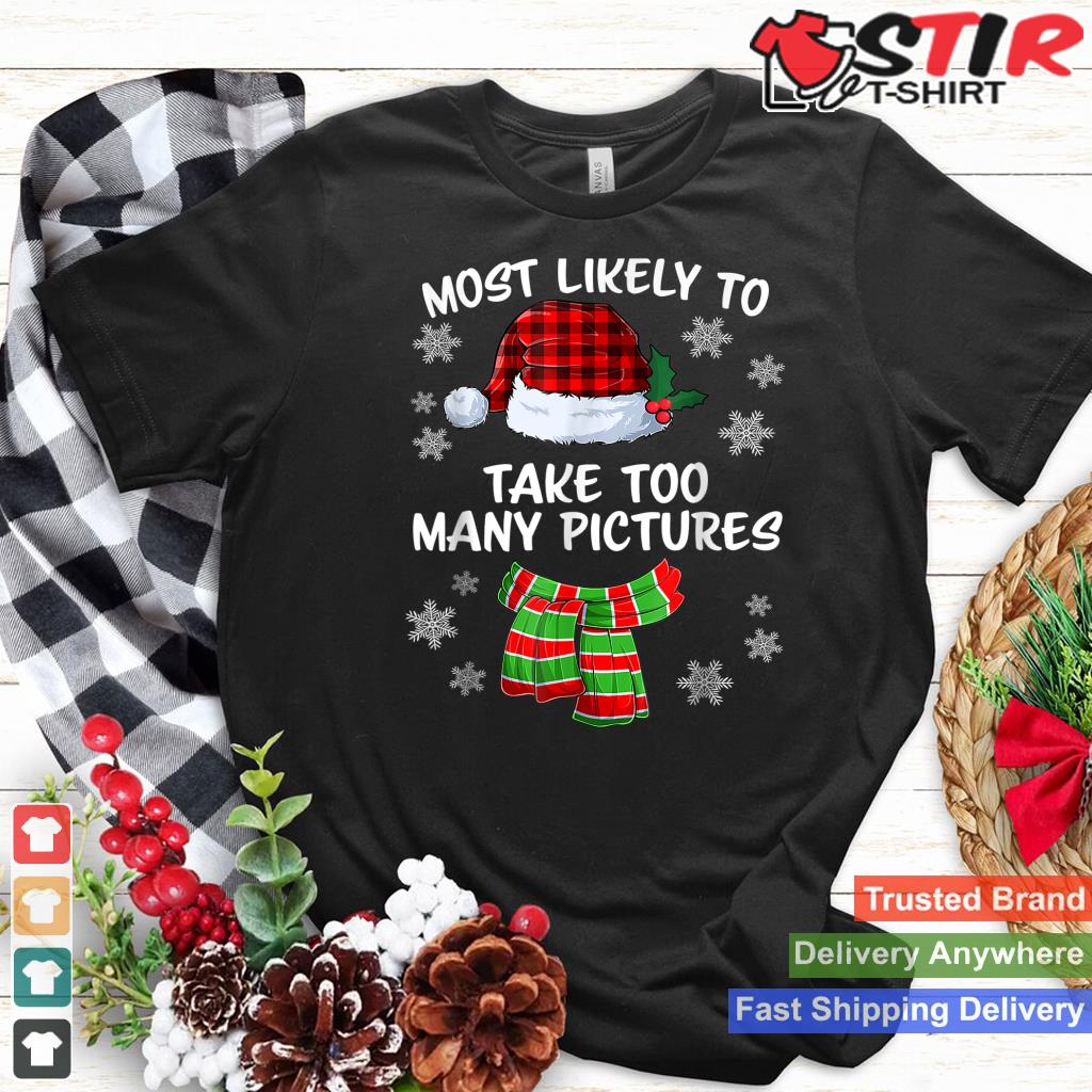 Most Likely To Take Too Many Pictures Funny Christmas_1 Shirt Hoodie Sweater Long Sleeve