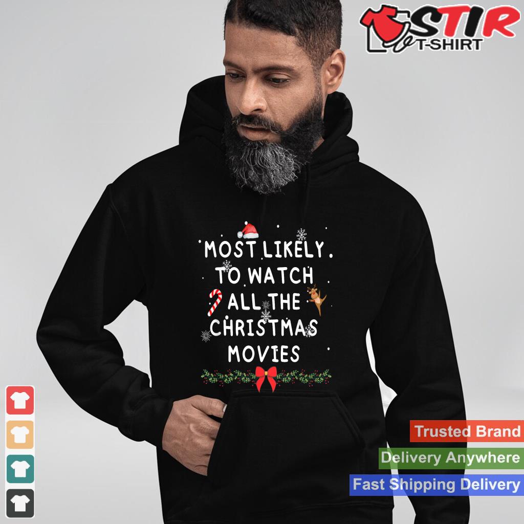Most Likely To Watch Christmas Movies Funny Christmas TShirt Hoodie Sweater Long Sleeve
