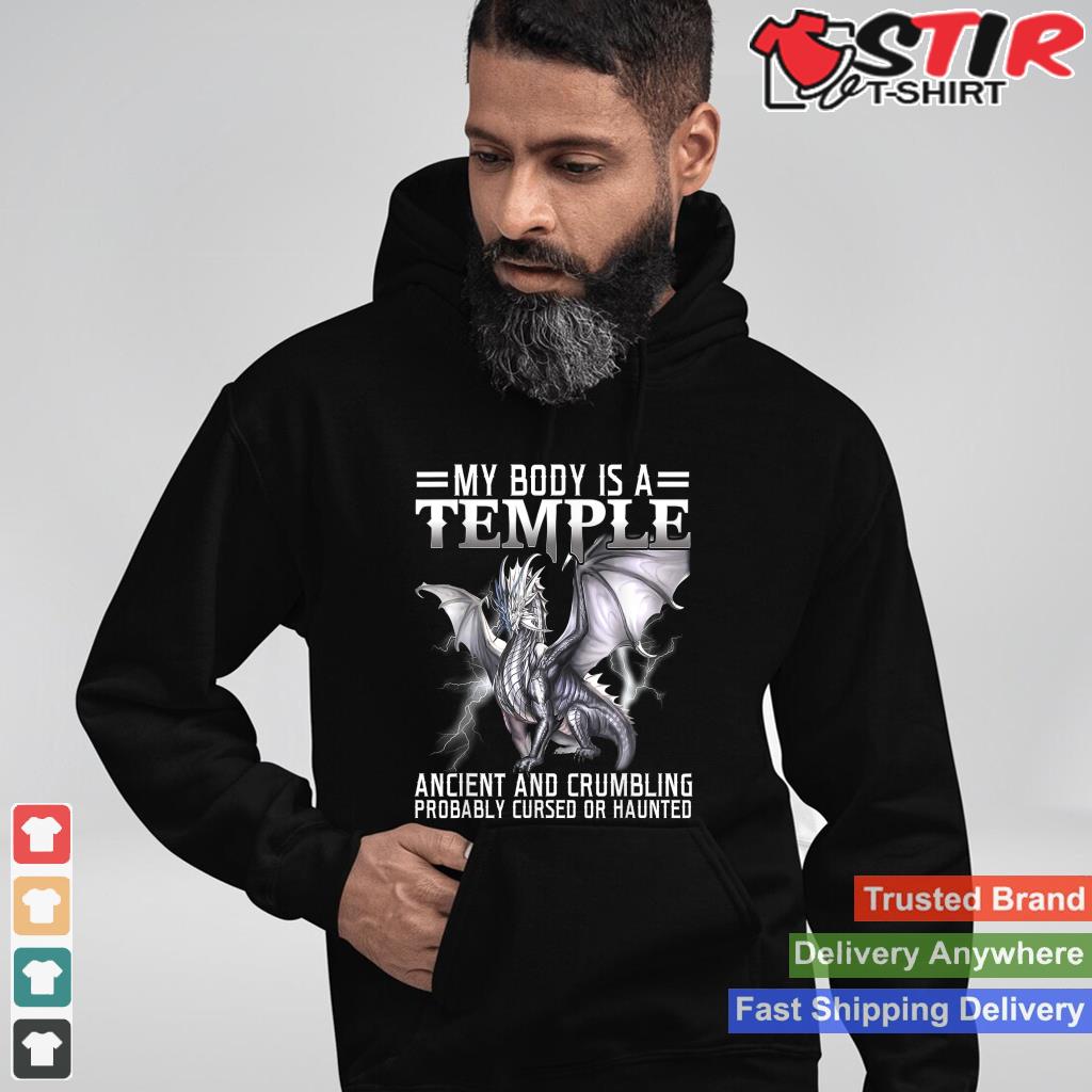 My Body Is A Temple Ancient And Crumbling Dragon Shirt Hoodie Sweater Long Sleeve