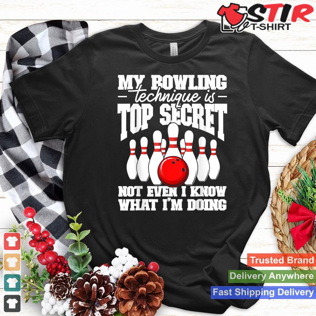 My Bowling Technique Is Top Secret Funny Bowling Bowler