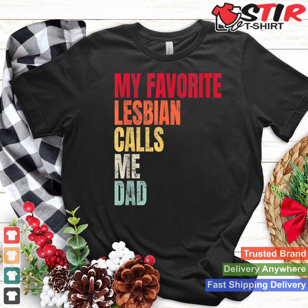 My Favorite Lesbian Calls Me Dad Lesbian Daughter Shirt Hoodie Sweater Long Sleeve