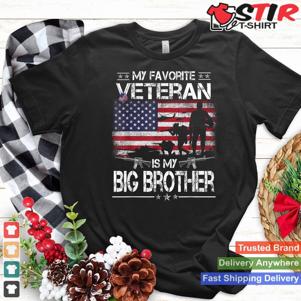 My Favorite Veteran Is My Big Bro   Flag Father Veterans Day Shirt Hoodie Sweater Long Sleeve