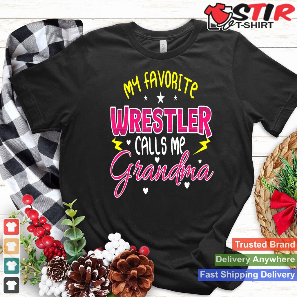 My Favorite Wrestler Calls Me Grandma Women Wrestling Girl Shirt Hoodie Sweater Long Sleeve