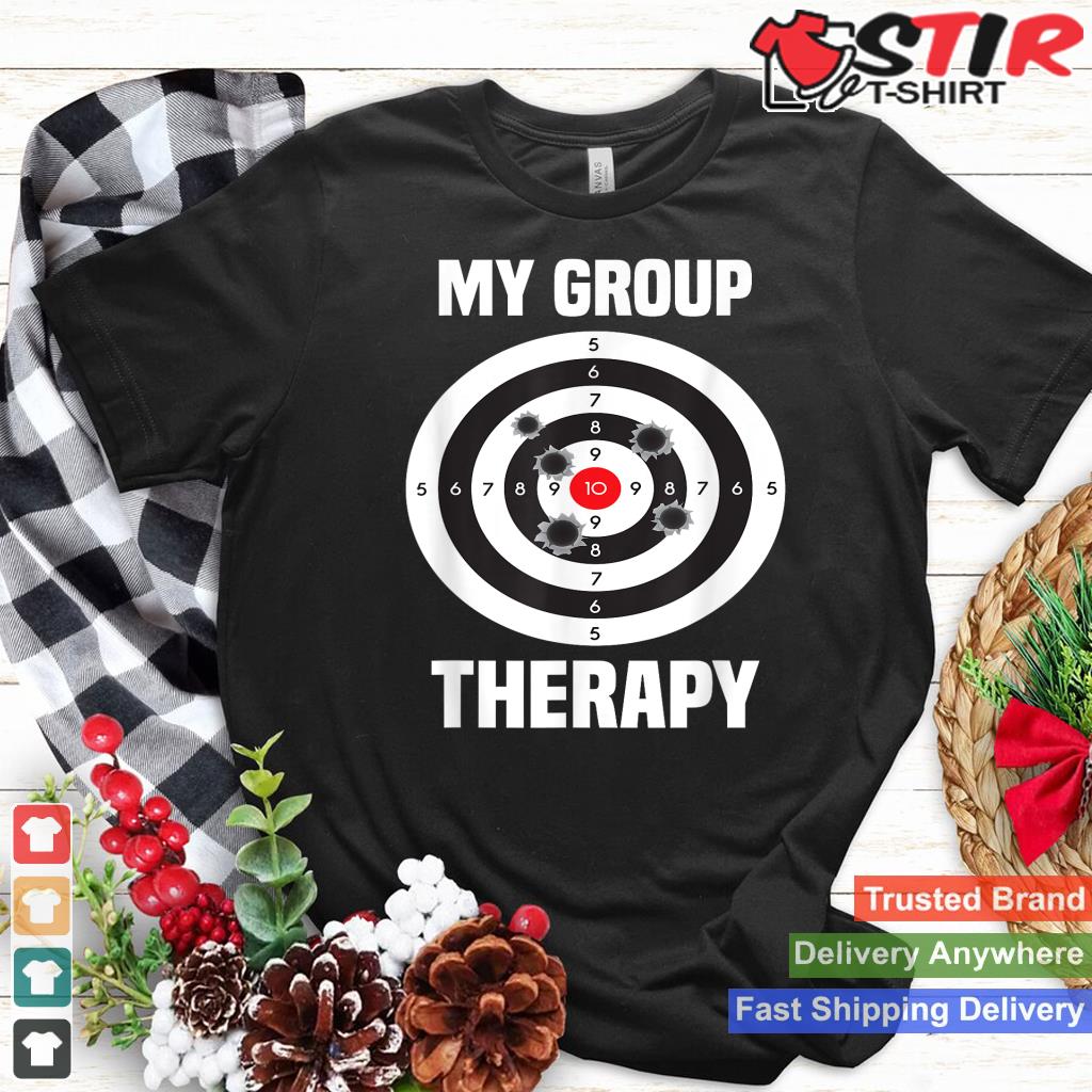 My Group Therapy   Sharpshooter Marksmanship_1 Shirt Hoodie Sweater Long Sleeve