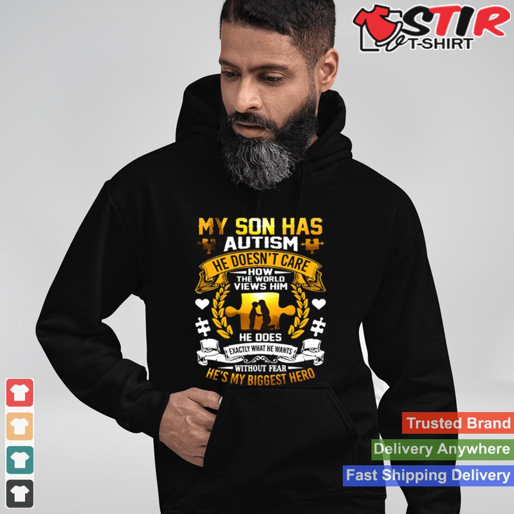My Son Has Autism He Doesnt Care How The World Views Him Shirt TShirt Hoodie Sweater Long