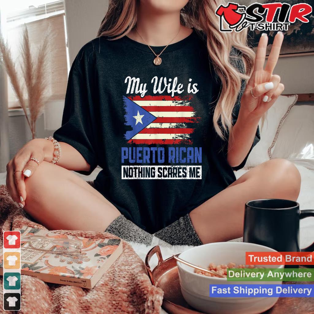 My Wife Is Puerto Rican Puerto Rico Heritage Roots Pr Flag_1 Shirt Hoodie Sweater Long Sleeve