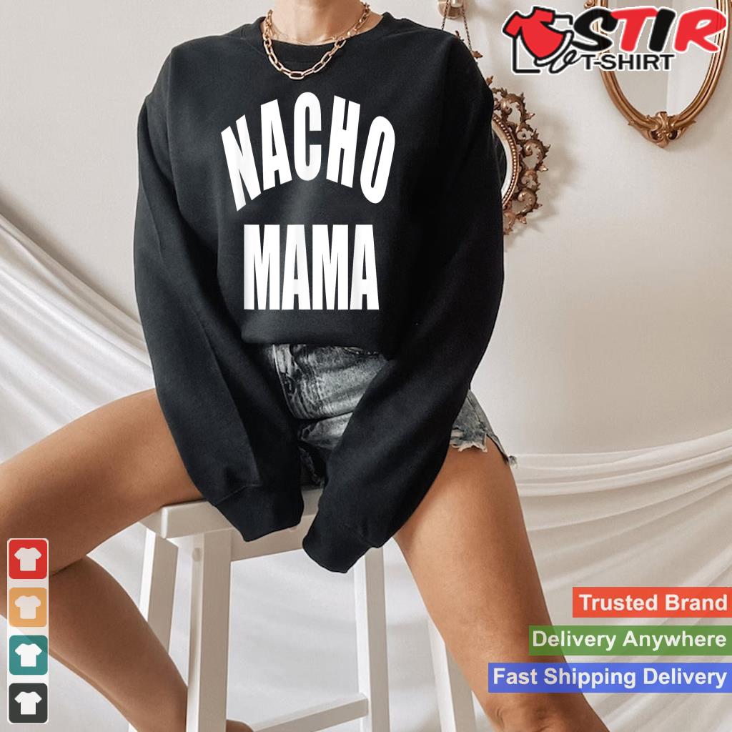 Nacho Mama Tshirt, Funny Mom Shirt, Novelty Tee