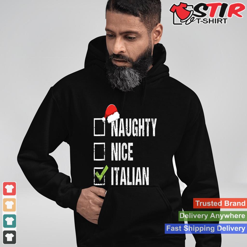 Naughty Nice Italian Shirt Italy Santa Hat Christmas Shirt Hoodie Sweater Long Sleeve