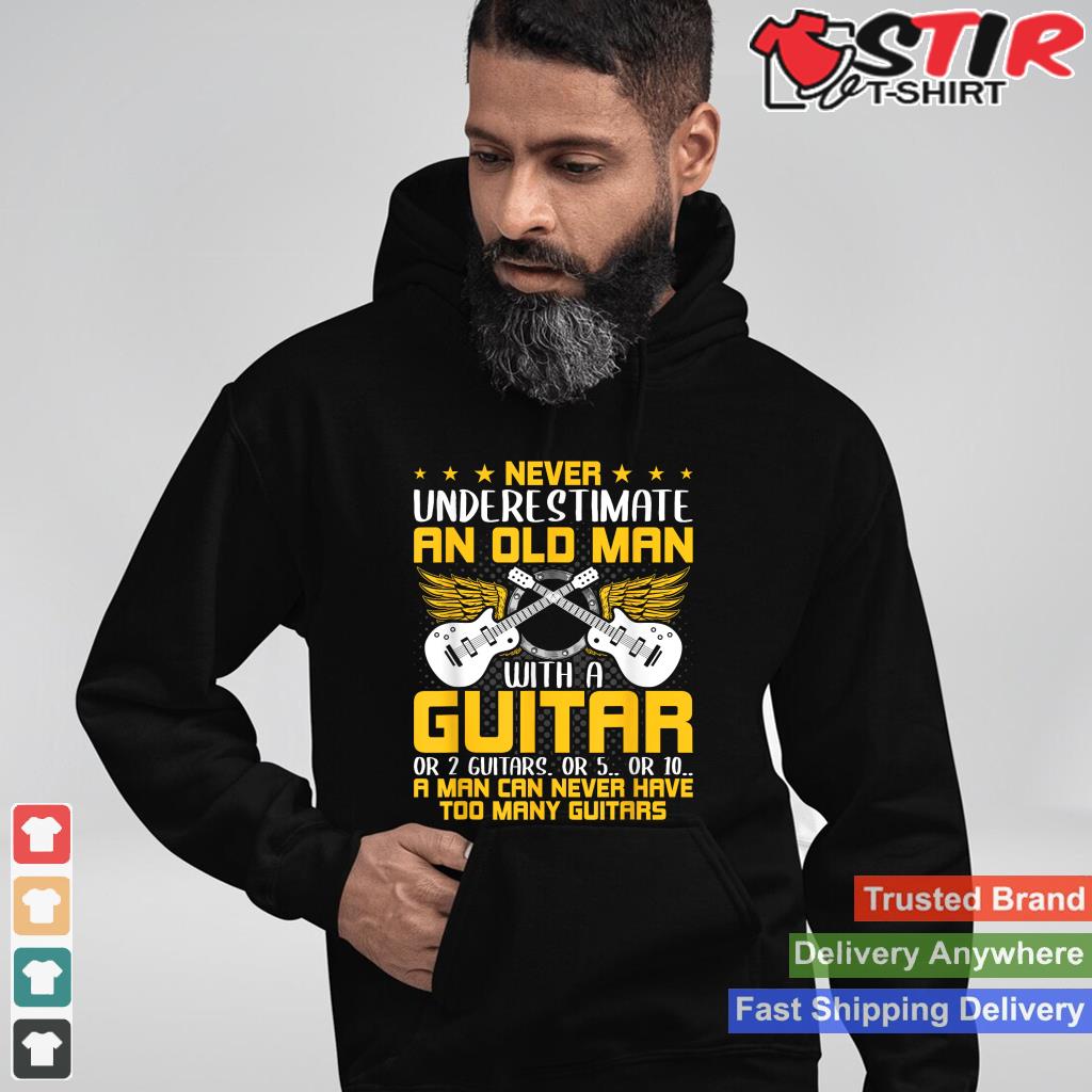 Never Underestimate An Old Man With A Guitar_1 Shirt Hoodie Sweater Long Sleeve