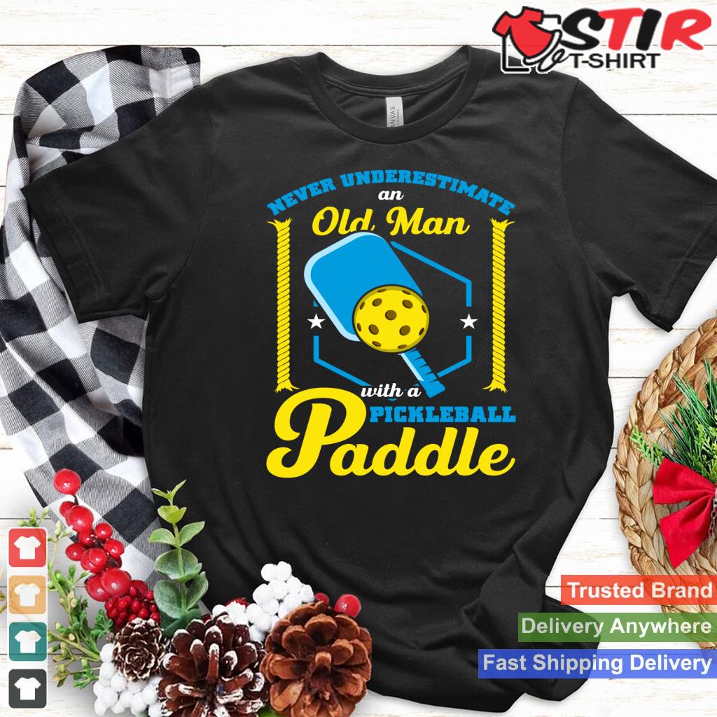 Never Underestimate An Old Man With A Pickleball Paddle Long Sleeve Shirt Hoodie Sweater Long Sleeve