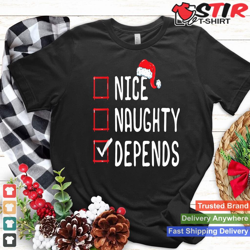 Nice Naughty Depends Christmas List_1 Shirt Hoodie Sweater Long Sleeve