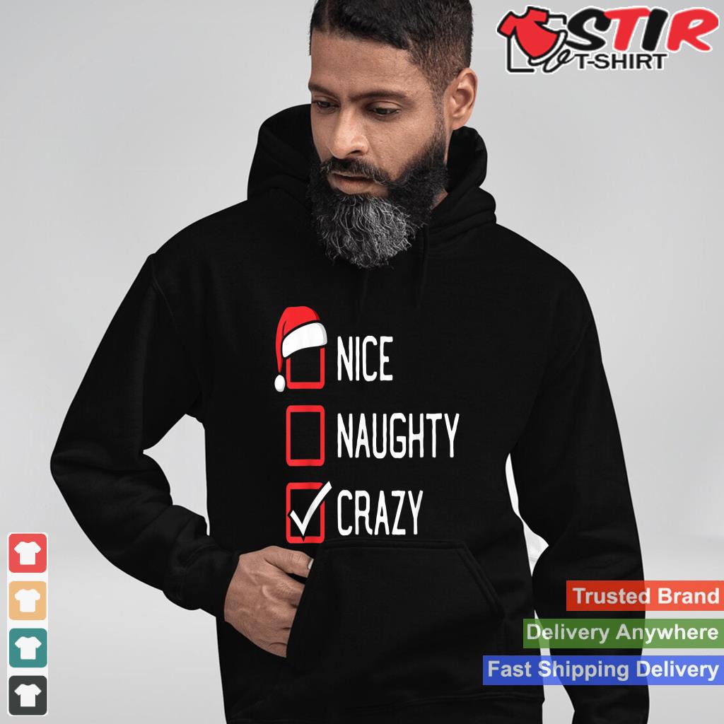 Nice Naughty List Crazy Christmas Shirt Hoodie Sweater Long Sleeve