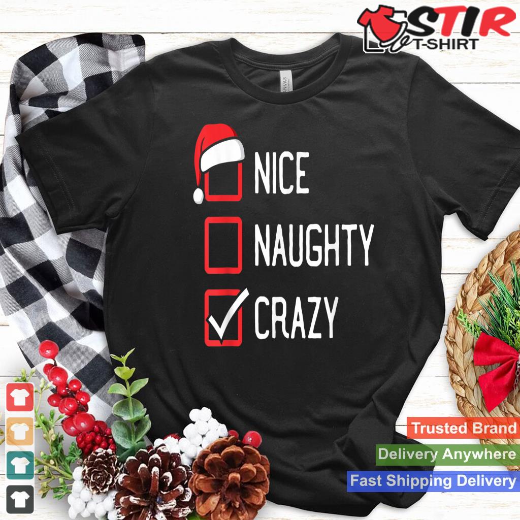 Nice Naughty List Crazy Christmas Shirt Hoodie Sweater Long Sleeve