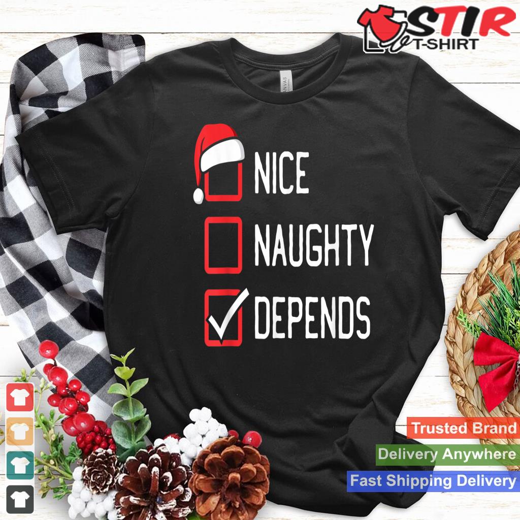 Nice Naughty List Depends Christmas Shirt Hoodie Sweater Long Sleeve