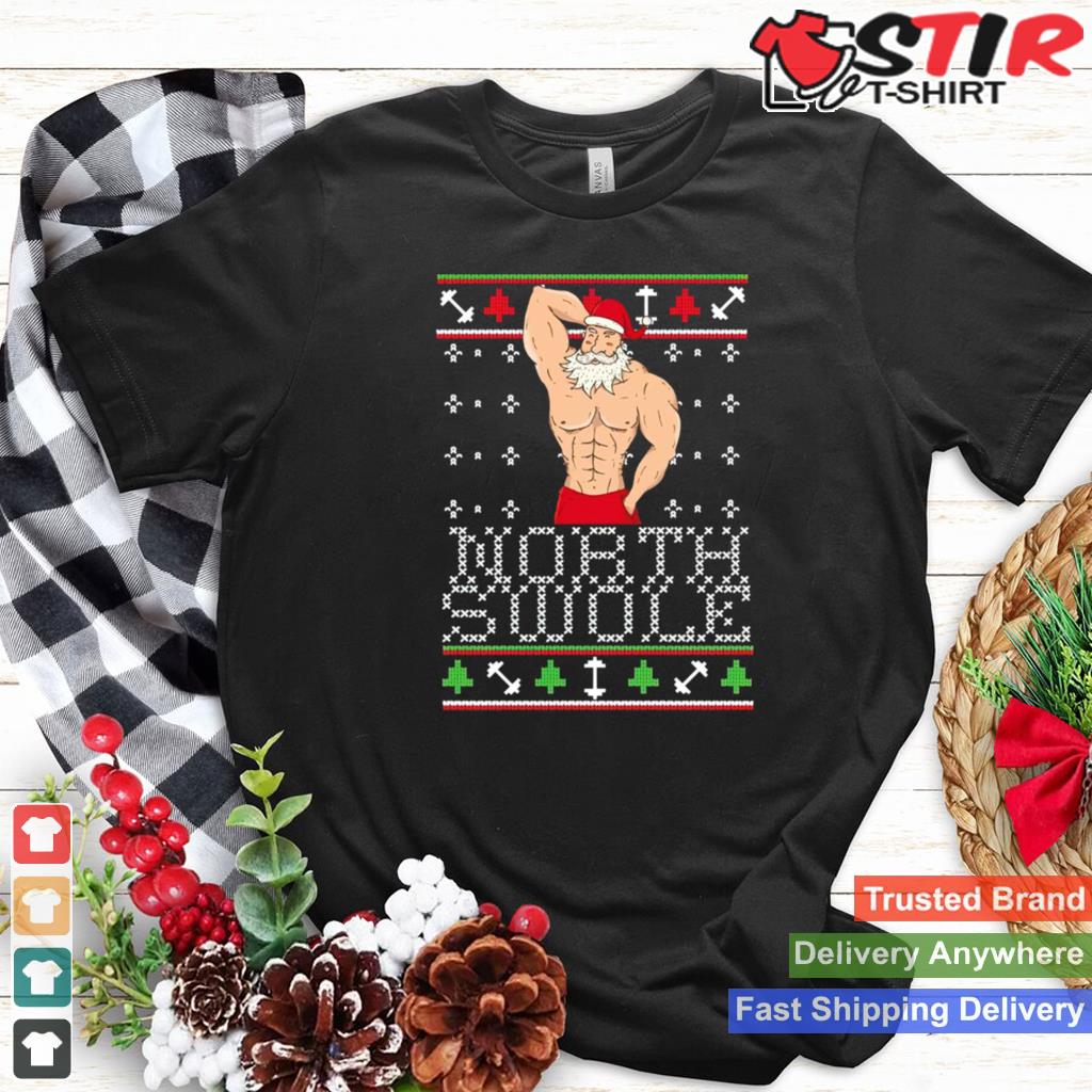 North Swole Ugly Santa Christmas Shirt Shirt Hoodie Sweater Long Sleeve