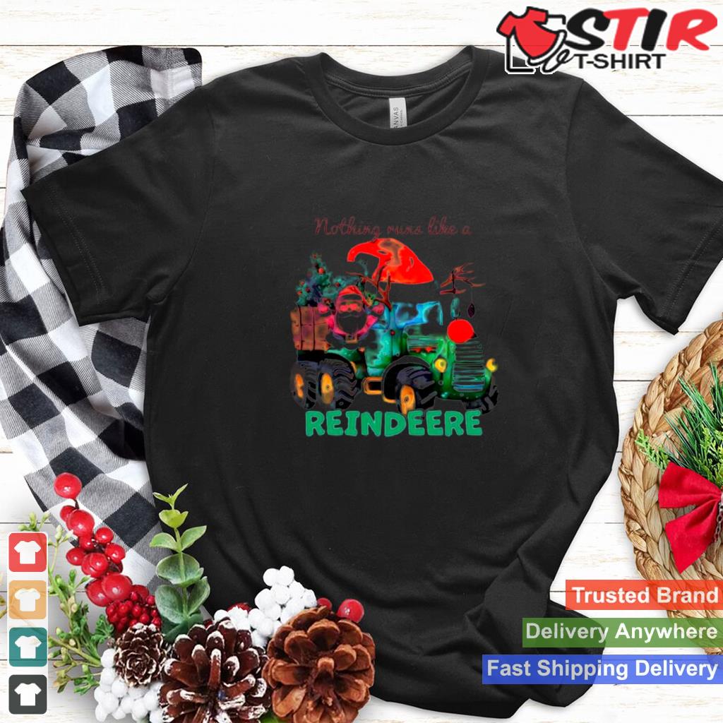 Nothing Runs Like A Reindeere Santa Tractor Shirt Shirt Hoodie Sweater Long Sleeve