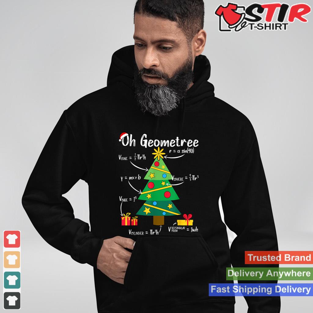Oh Geometree Funny Christmas Tree Geometry Math Teacher Shirt Hoodie Sweater Long Sleeve