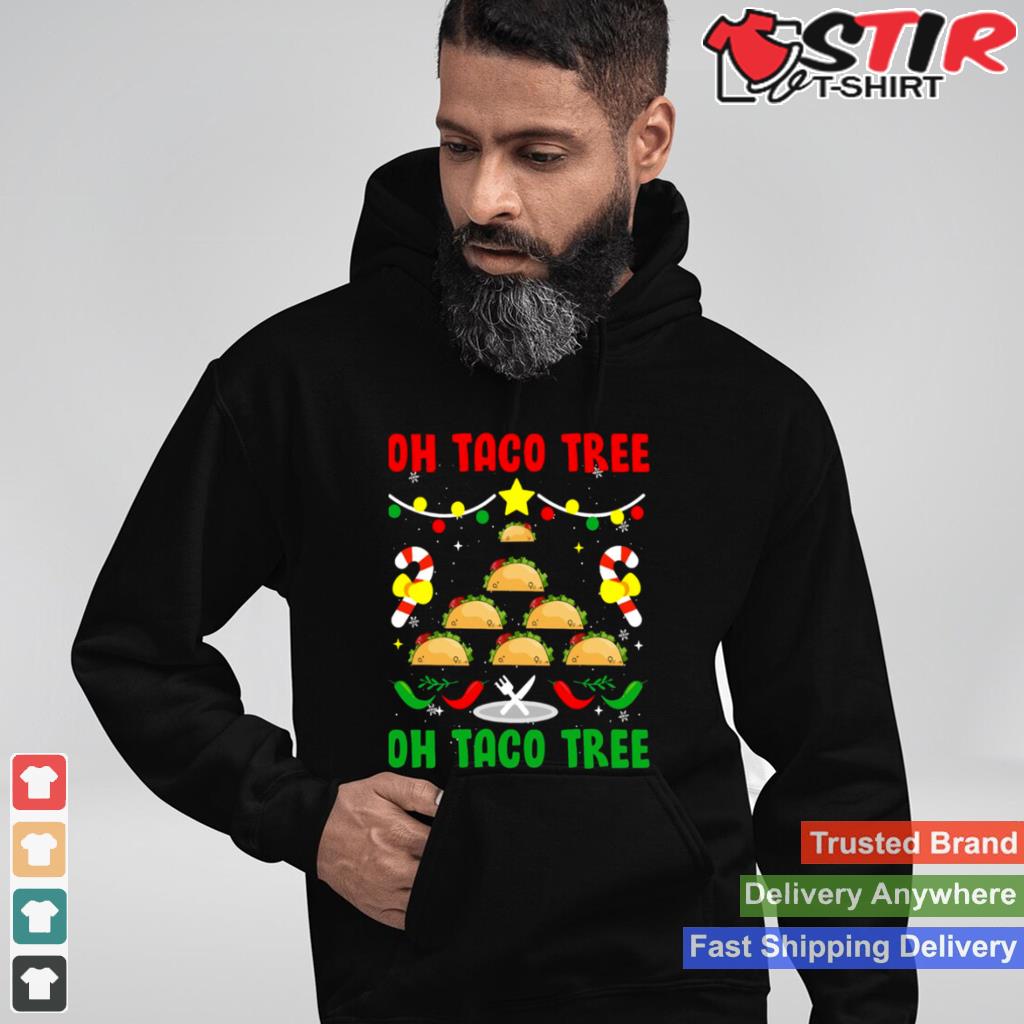 Oh Taco Tree Mexican Food Taco Lover Christmas Shirt Shirt Hoodie Sweater Long Sleeve