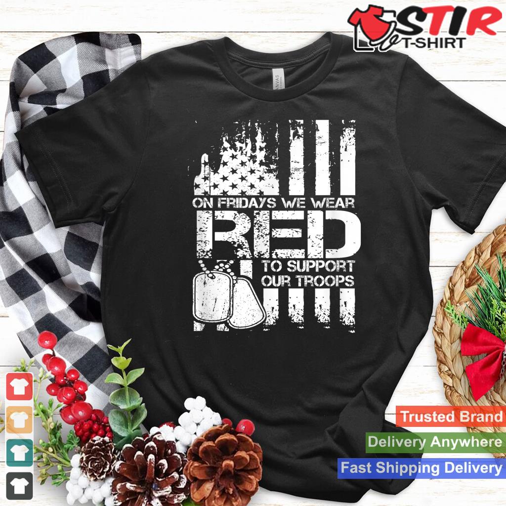 On Friday We Wear Red To Support Troops Red Friday Military_1 Shirt Hoodie Sweater Long Sleeve