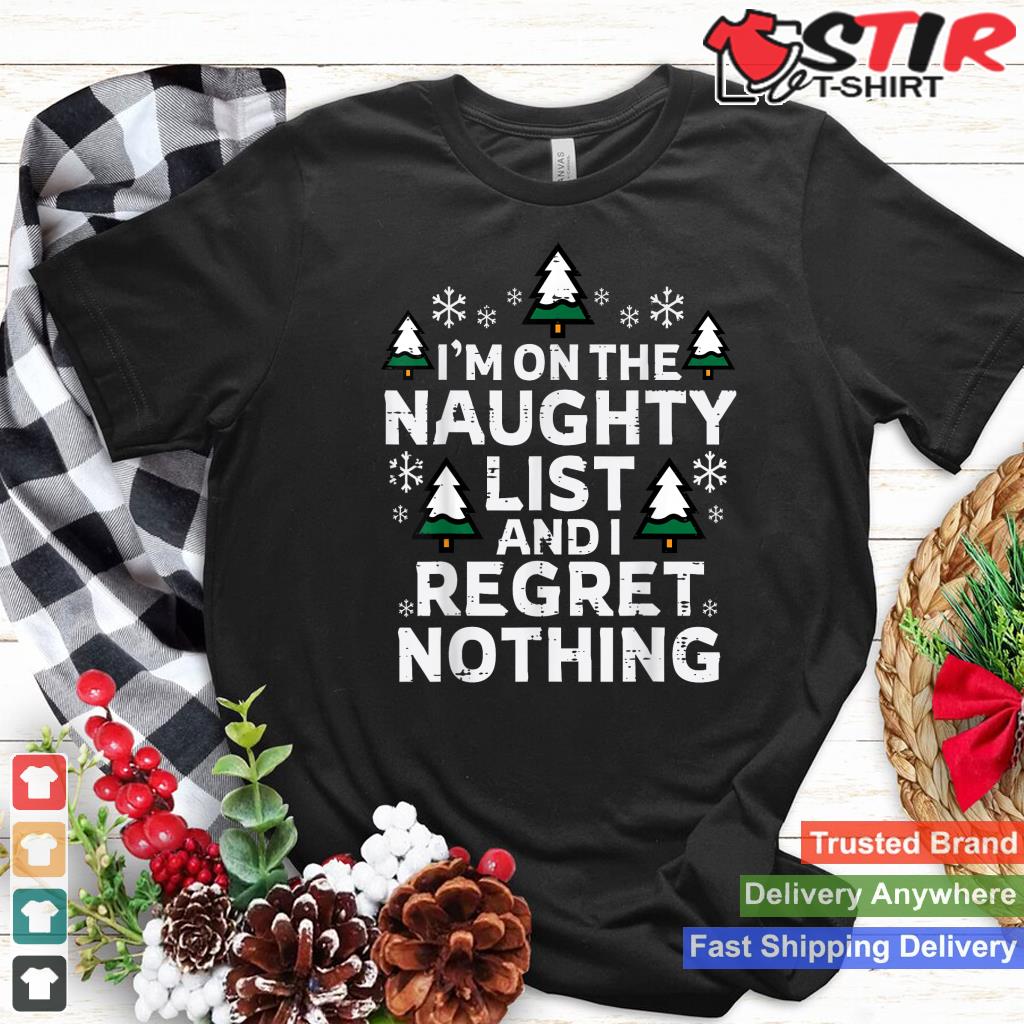 On The Naughty List And I Regret Nothing Funny Christmas