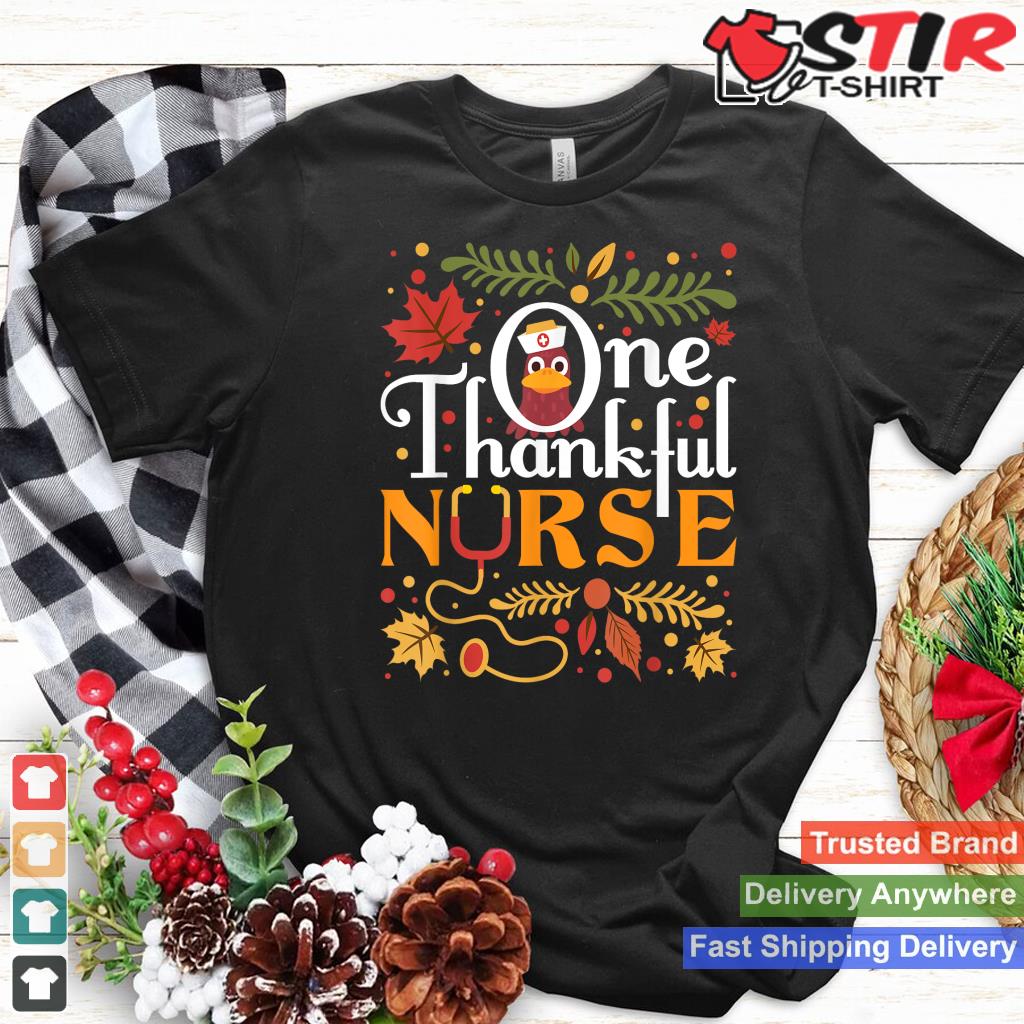 One Thankful Nurse   Turkey Thanksgiving Nursing Rn Shirt Hoodie Sweater Long Sleeve