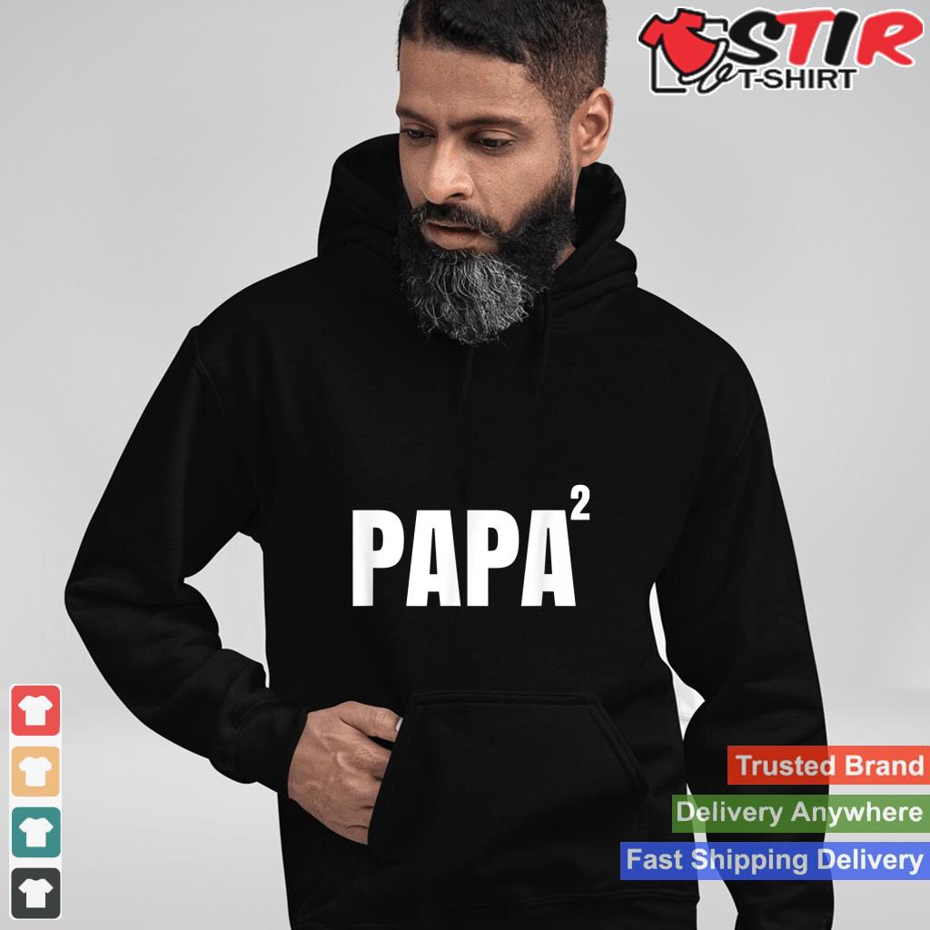 Papa 2 Tee Grandpa Gift Papa Pregnancy Announcement Shirt Shirt Hoodie Sweater Long Sleeve