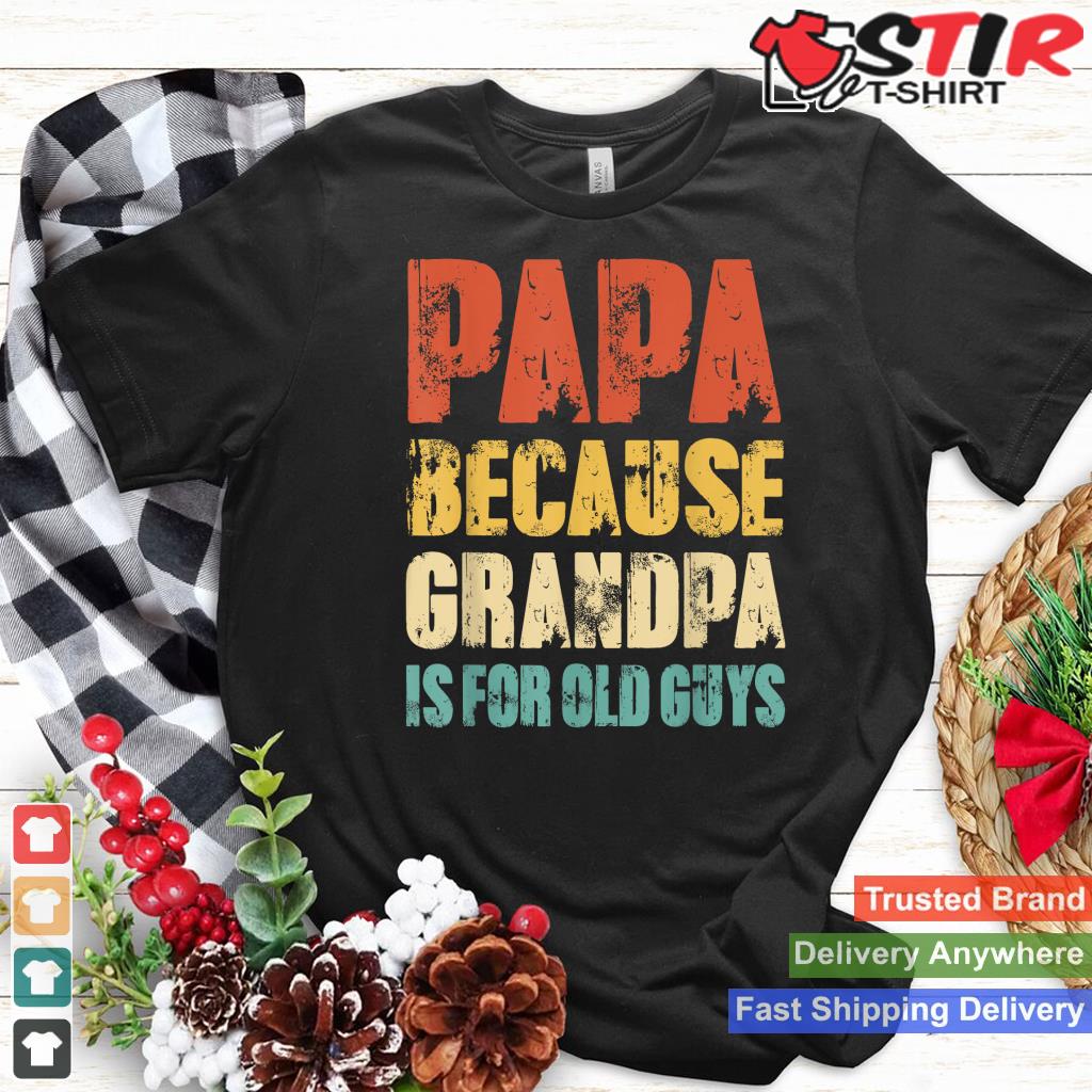 Papa Because Grandpa Is For Old Guys Funny Vintage Retro