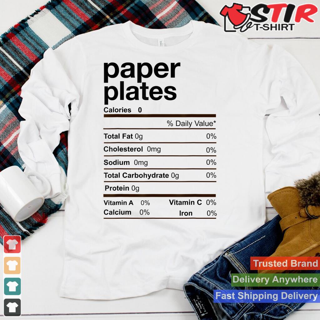 Paper Plates Nutrition Facts Thanksgiving Christmas Gift Shirt Hoodie Sweater Long Sleeve