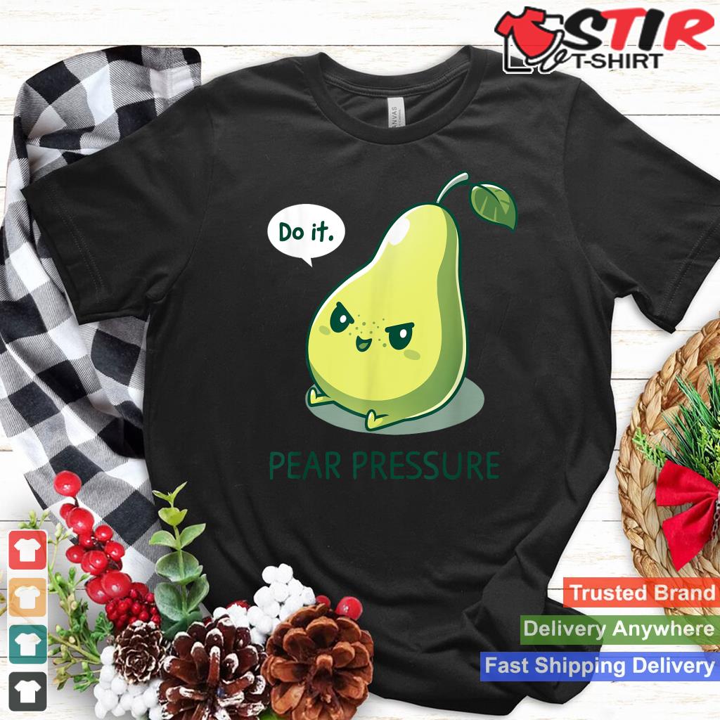 Pear Funny Pressure   Do It Fruit Humor Pear Cute Design