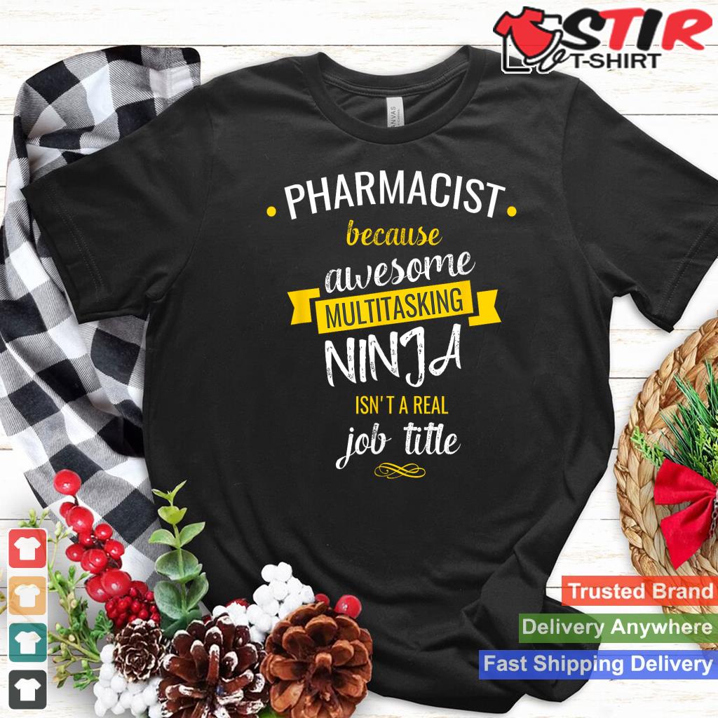 Pharmacist Funny T Shirt Multitasking Ninja Job