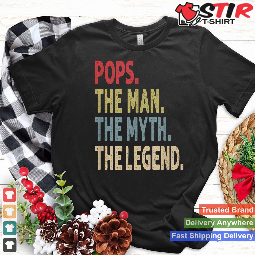 Pops The Man The Myth The Legend Shirt Hoodie Sweater Long Sleeve