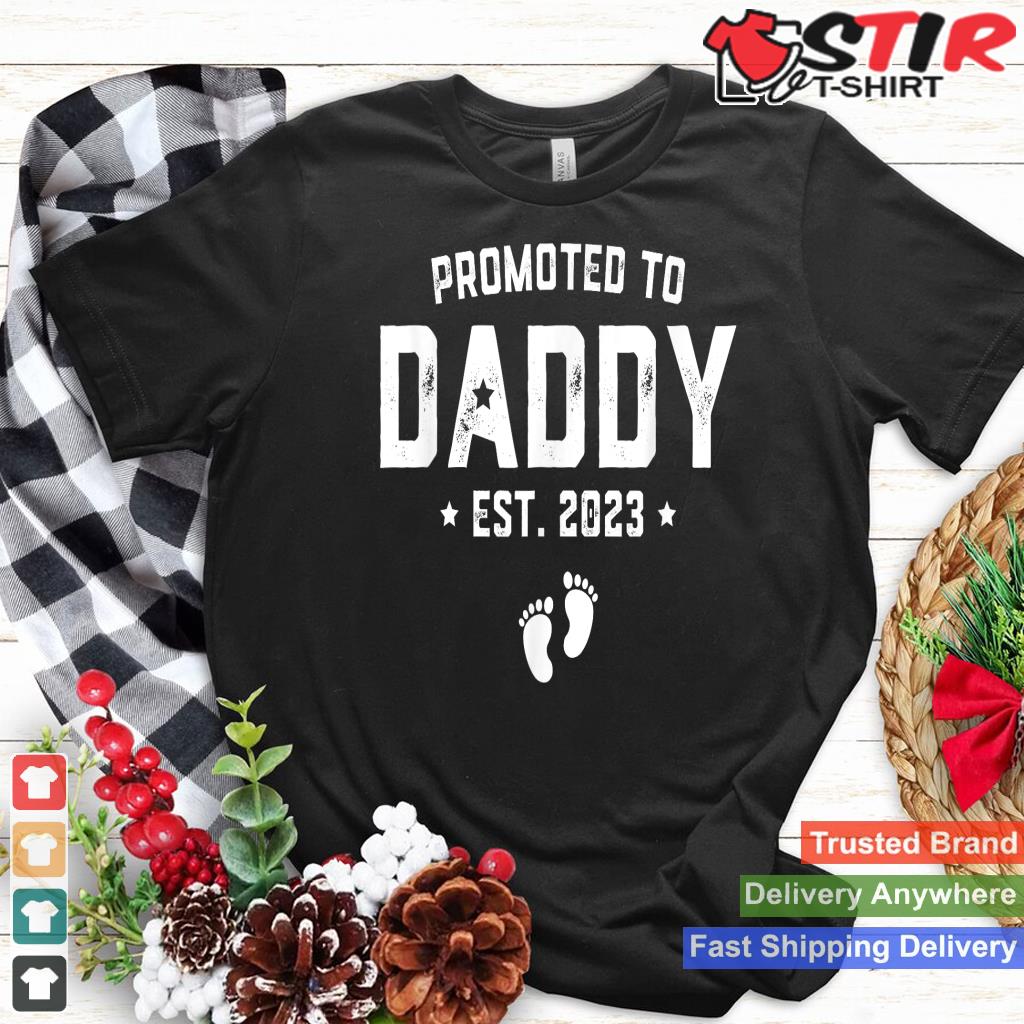 Promoted To Daddy Est 2023 Shirt Baby Gift For New Daddy Shirt Hoodie Sweater Long Sleeve