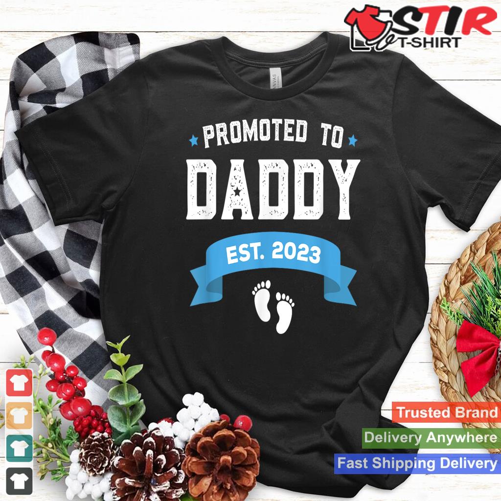 Promoted To Daddy Est 2023 Shirt New Dad Gift First Daddy Shirt Hoodie Sweater Long Sleeve