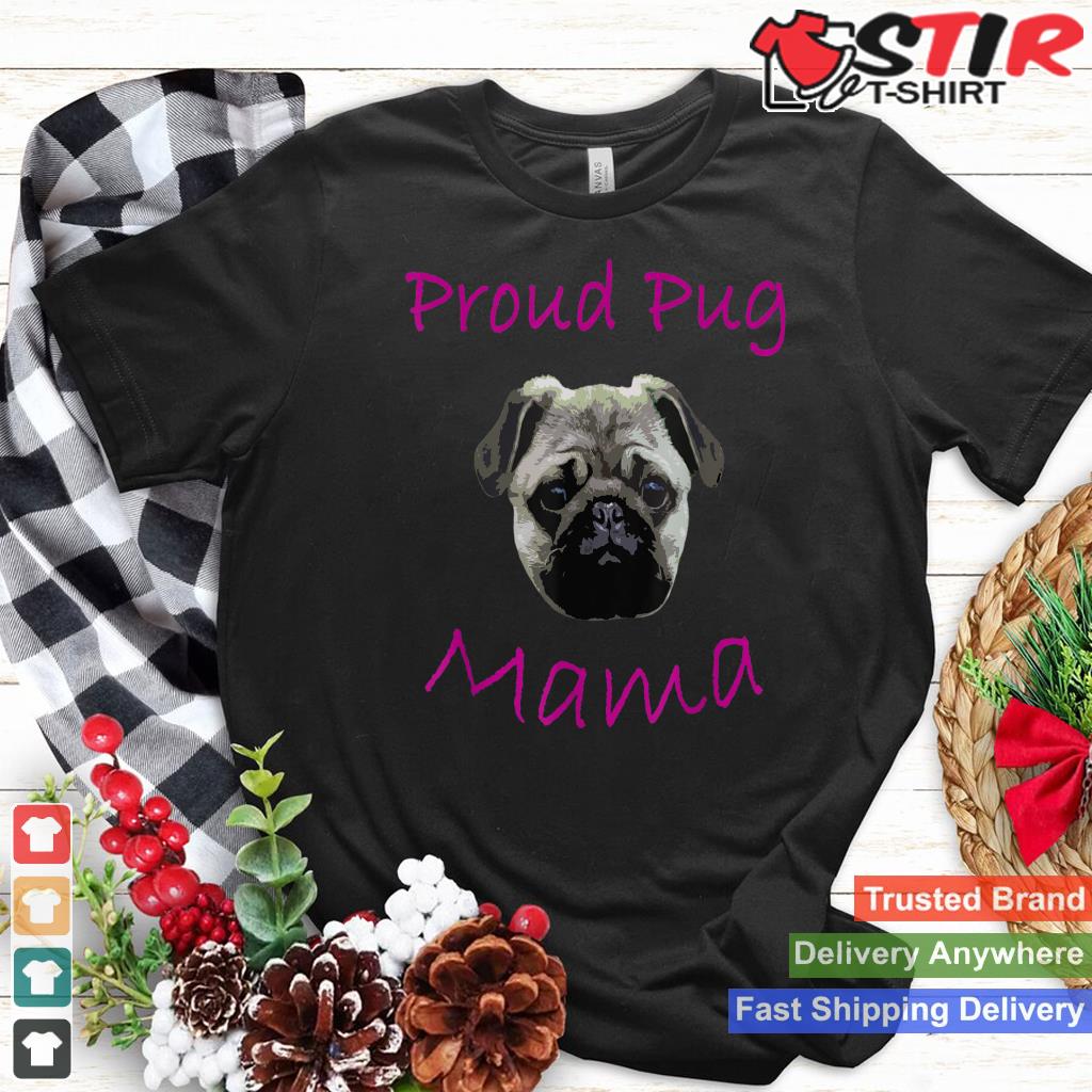 Proud Pug Mama Pug Lover Dog Owner Mama Mom T Shirt