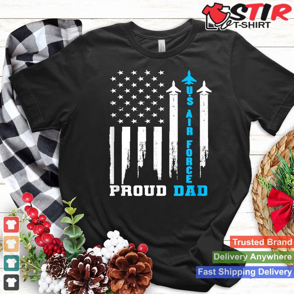 Proud Us Air Force Dad Rocket America Flag Father's Day Gift Shirt Hoodie Sweater Long Sleeve