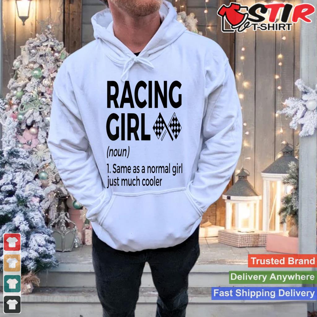 Racing Girl Definition For Racers Race Car Parties Shirt Hoodie Sweater Long Sleeve