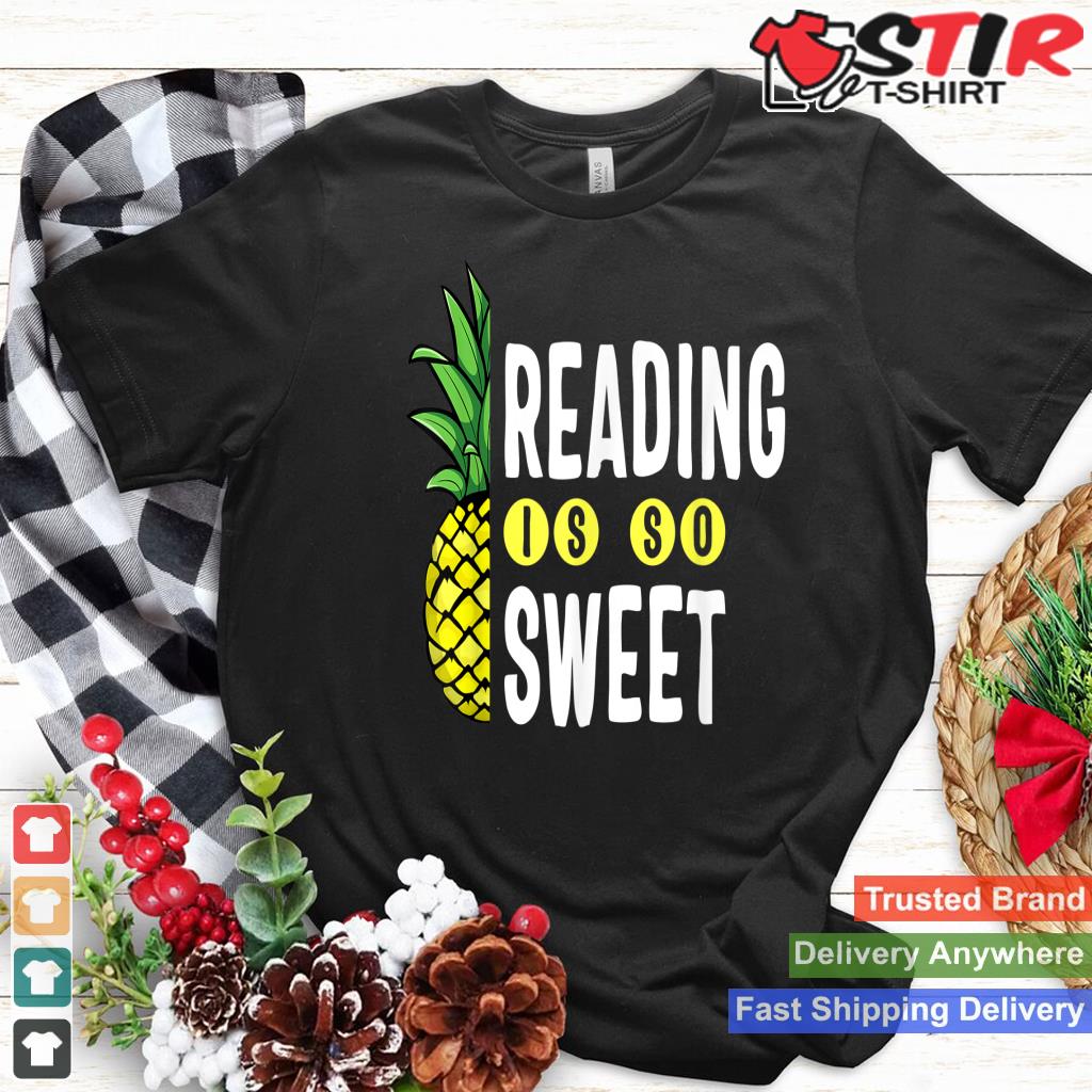 Reading Is Sweet Book Lover Pineapple Reader Teacher Read_1 Shirt Hoodie Sweater Long Sleeve