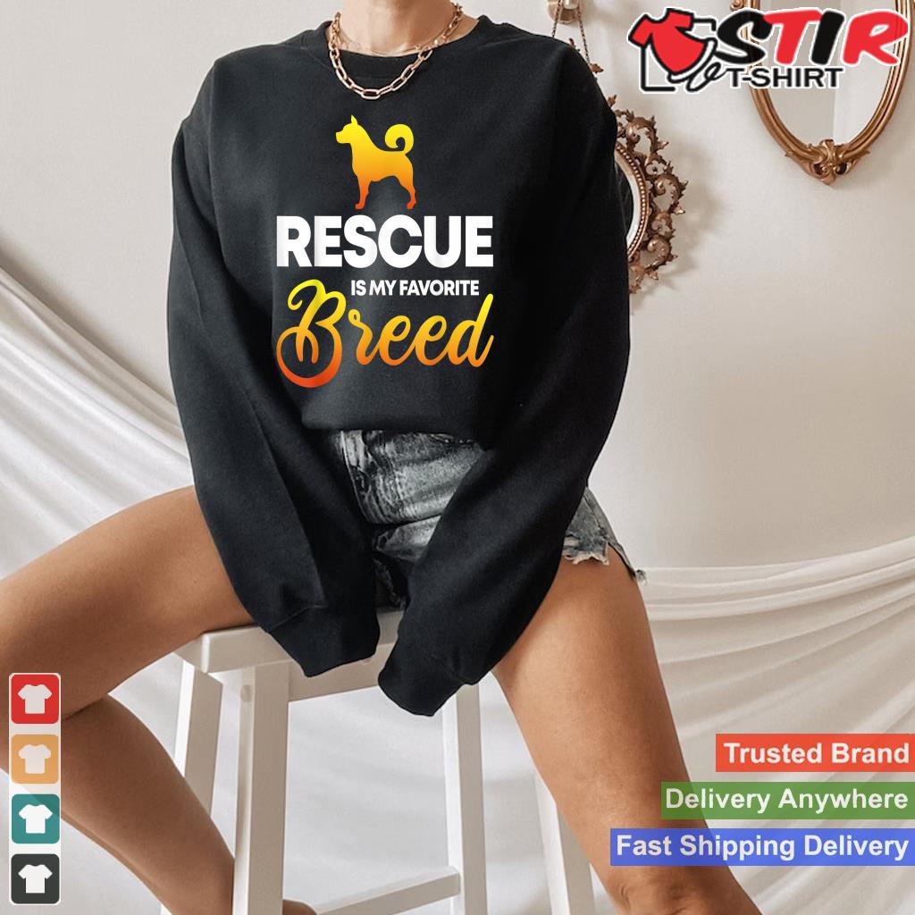Rescue Is My Favorite Breed Dog Lovers