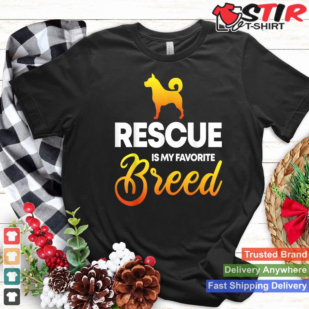 Rescue Is My Favorite Breed Dog Lovers