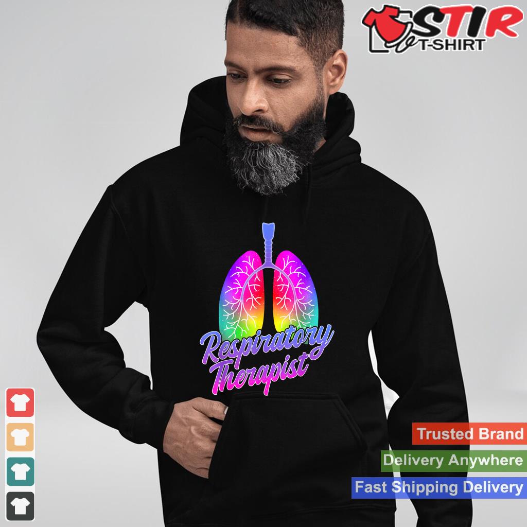 Respiratory Therapist   Lung Doctor Pulmonology Rt Therapy Shirt Hoodie Sweater Long Sleeve