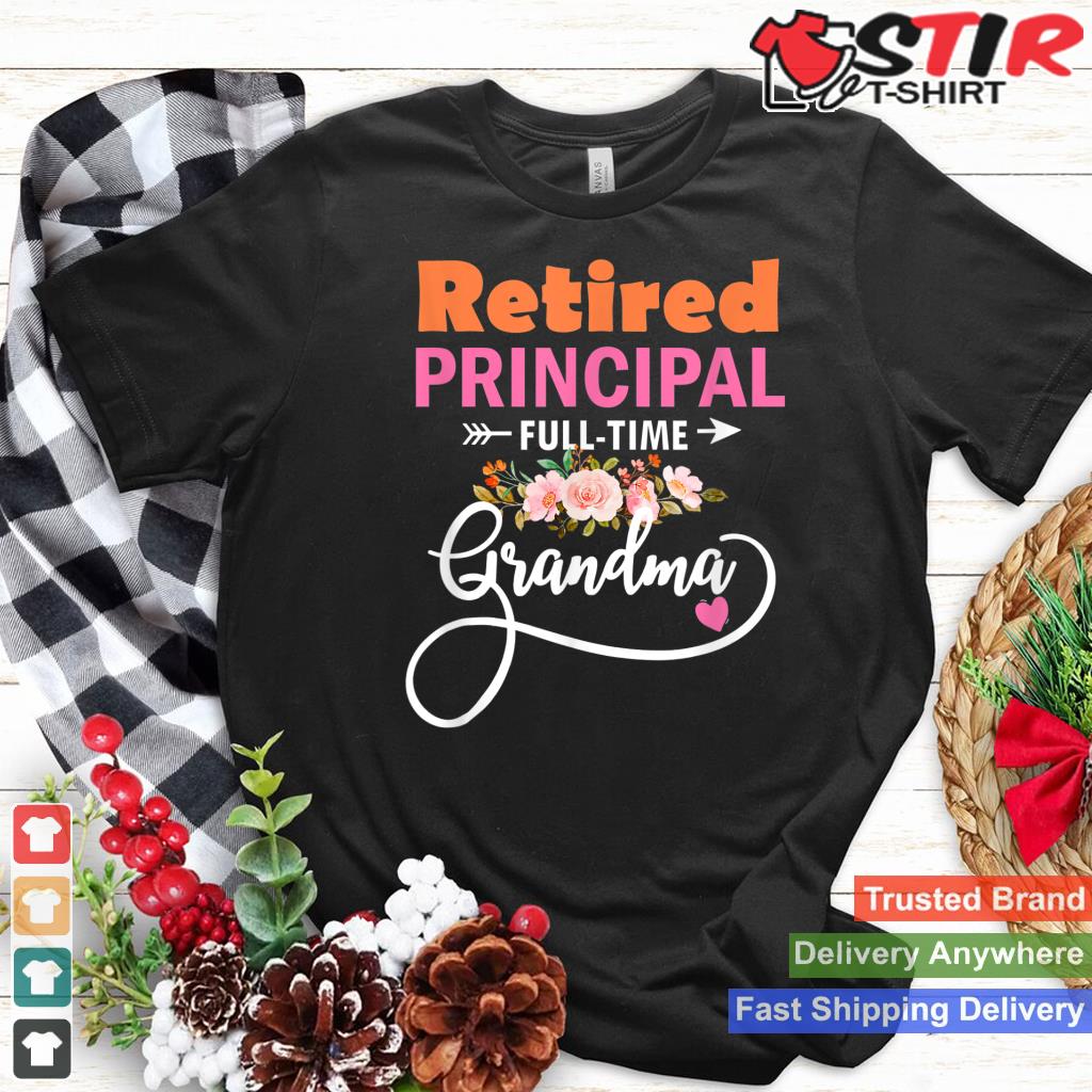 Retired Principal Full Time Best Grandma Funny Retirement
