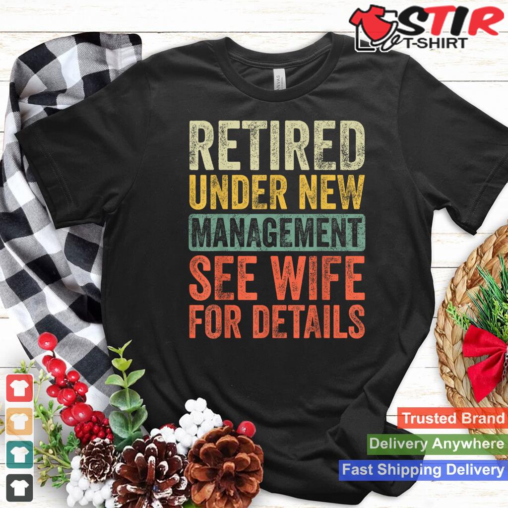 Retired Under New Management See Wife For Details Retirement_1 Shirt Hoodie Sweater Long Sleeve