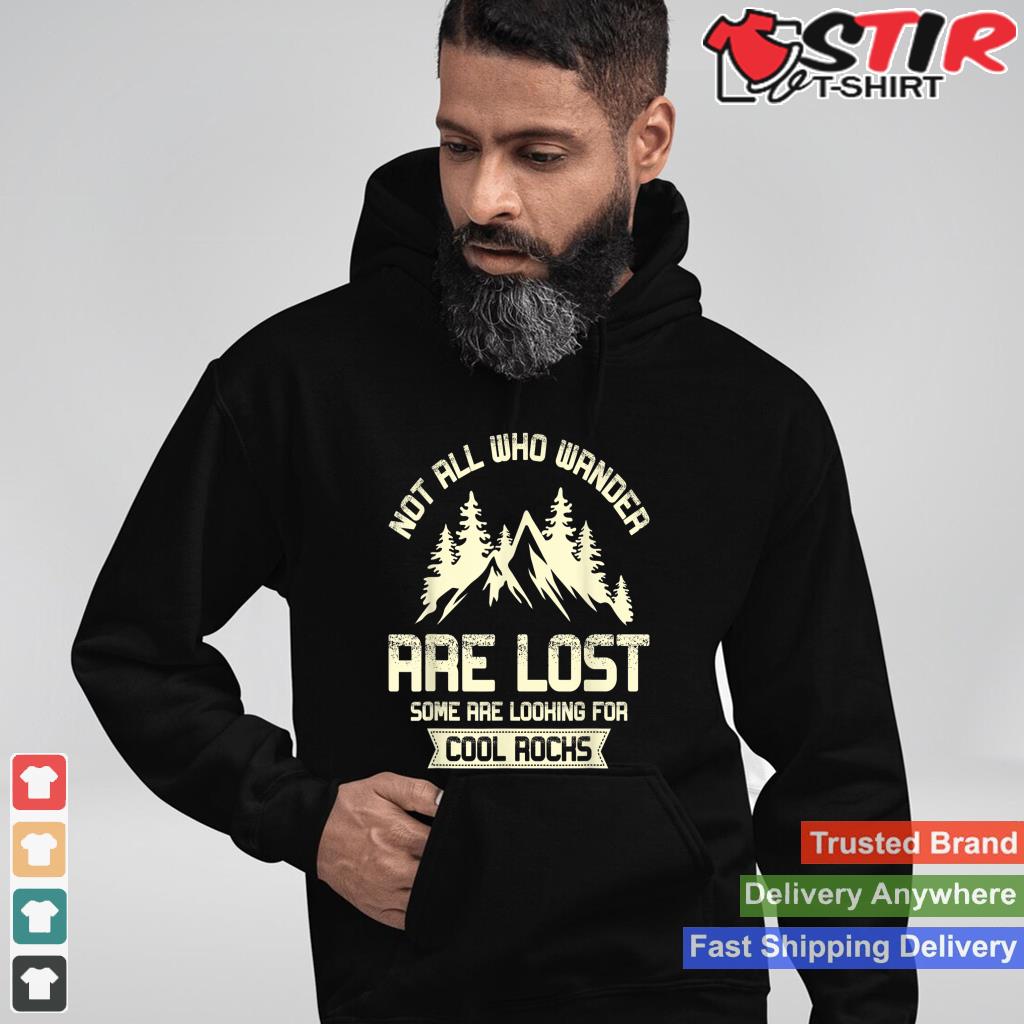 Rock Collector Some Are Looking For Cool Rocks Geologist Shirt Hoodie Sweater Long Sleeve