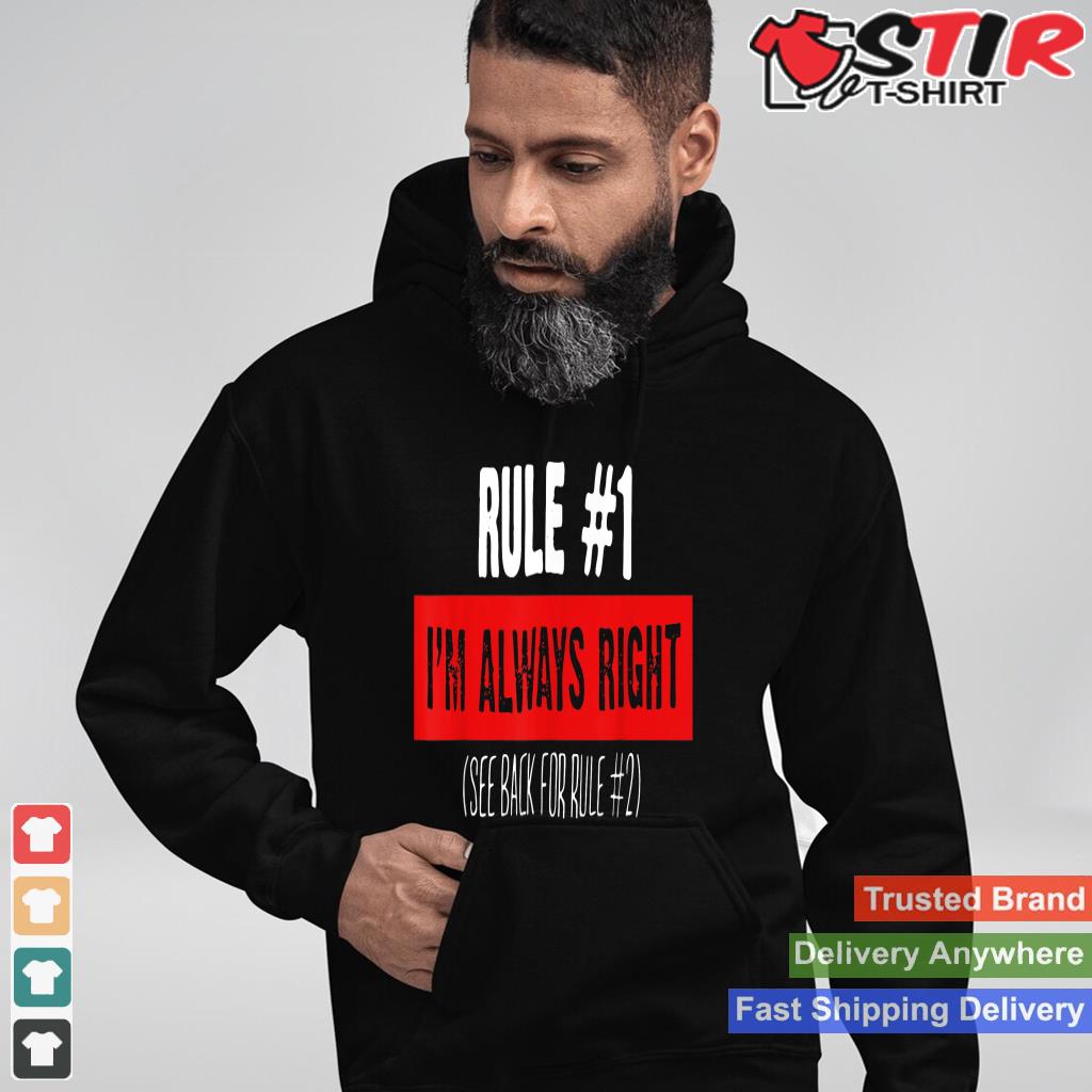 Rule Number One I'm Always Right Shirt Hoodie Sweater Long Sleeve