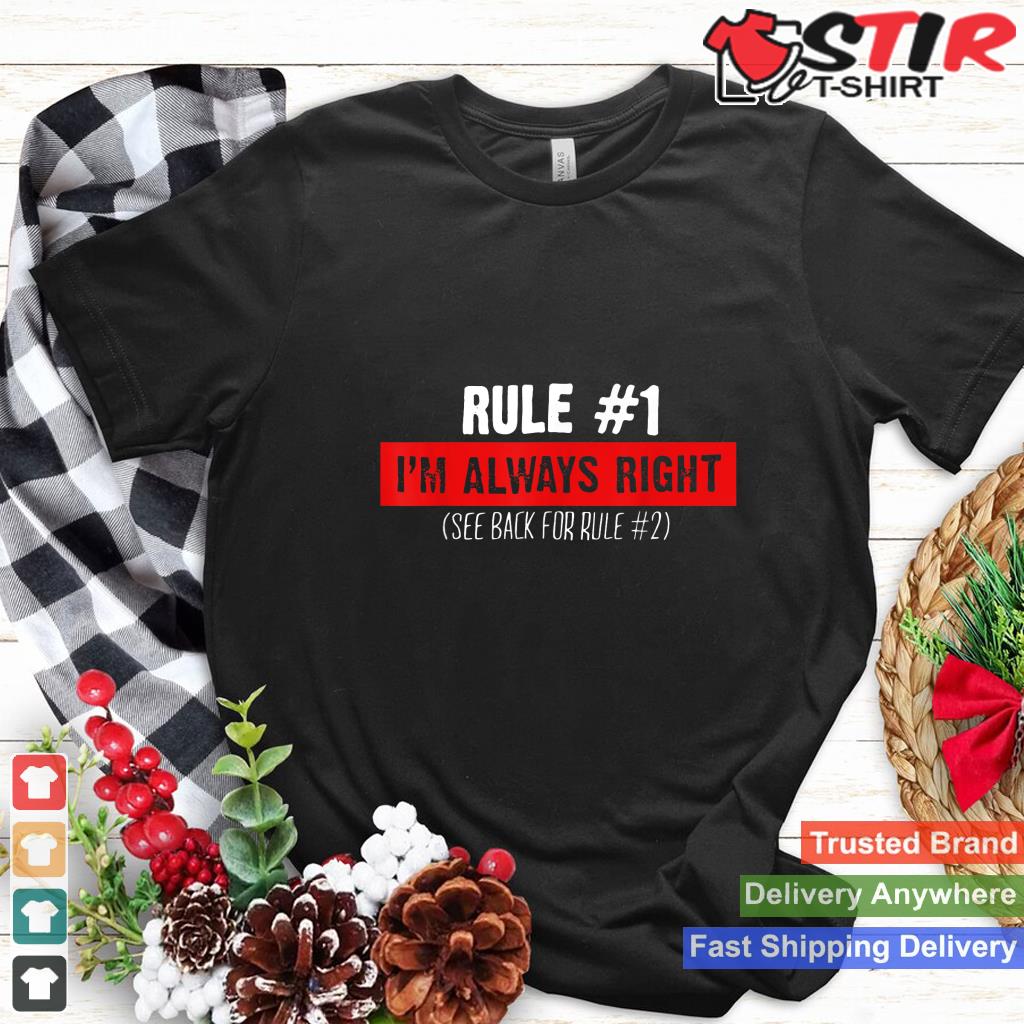 Rule Number One I'm Always Right Shirt Hoodie Sweater Long Sleeve
