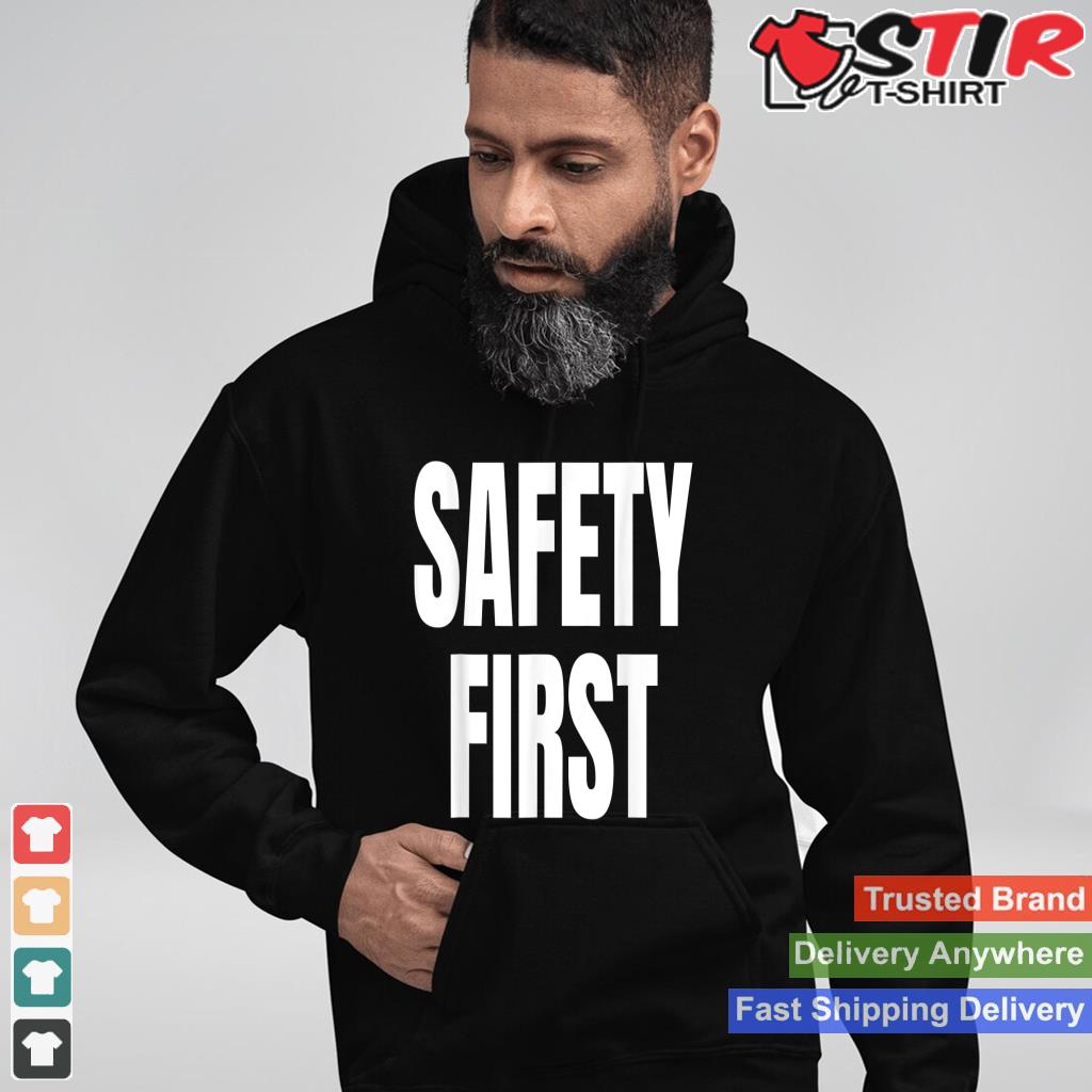 Safety First Shirt Hoodie Sweater Long Sleeve