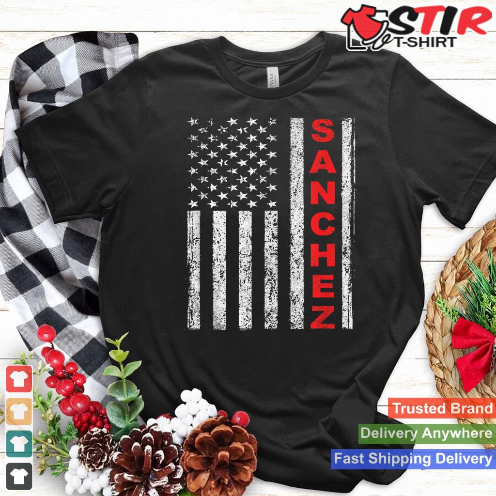 Sanchez Name American Flag   Sanchez Surname_1 Shirt Hoodie Sweater Long Sleeve