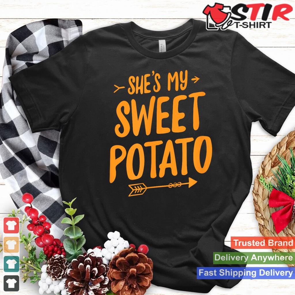 She's My Sweet Potato T Shirt I Yam Couple's Matching Shirt Shirt Hoodie Sweater Long Sleeve